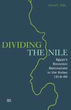 Dividing the Nile: Egypt’s Economic Nationalists in the Sudan 1918-56