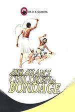 Abraham's Children in Bondage: Biblical Secrets of Health and Healing