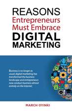 Reasons Entrepreneurs Must Embrace Digital Marketing