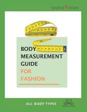 Body Measurement Guide for Fashion - All Body Types: Simple Steps (TM)