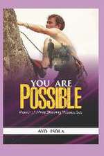 You are Possible: The power of mind blowing possibilities