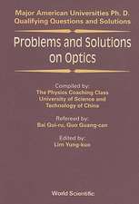 Problems and Solutions on Optics: Major American Universities Ph. D. Qualifying Questions and Solutions