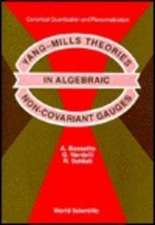 Yang-Mills Theories in Algebraic Non-Covariant Gauges