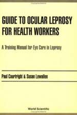 Guide to Ocular Leprosy for Health Workers: A Training Manual for Eye Care in Leprosy