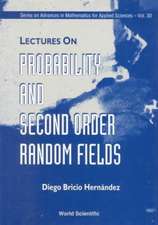 Lectures on Probability and Second Order Random Fields