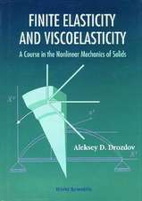 Finite Elasticity and Viscoelasticity: A Course in the Nonlinear Mechanics of Solids