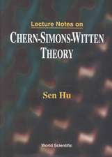 LECT NOTES ON CHERN-SIMONS-WITTEN THEORY