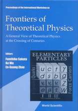 Frontiers of Theoretical Physics: A General View of Theoretical Physics at the Crossing of Centuries, Intl Workshop