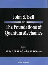 John S Bell on the Foundations of Quantum Mechanics