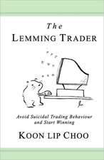 The Lemming Trader: Avoid Suicidal Trading Behaviour and Start Winning