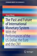 The Past and Future of International Monetary System: With the Performances of the US Dollar, the Euro and the CNY