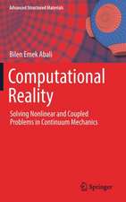 Computational Reality: Solving Nonlinear and Coupled Problems in Continuum Mechanics