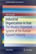 Industrial Organization in Iran: The Weakly Organized System of the Iranian Apparel Industry