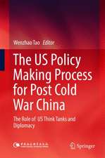 The US Policy Making Process for Post Cold War China: The role of US Think Tanks and Diplomacy