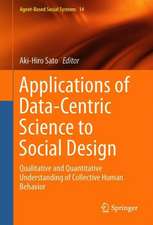 Applications of Data-Centric Science to Social Design: Qualitative and Quantitative Understanding of Collective Human Behavior