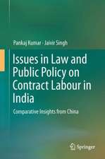 Issues in Law and Public Policy on Contract Labour in India: Comparative Insights from China