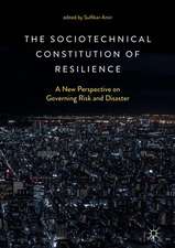 The Sociotechnical Constitution of Resilience: A New Perspective on Governing Risk and Disaster