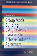 Group Model Building: Using Systems Dynamics to Achieve Enduring Agreement