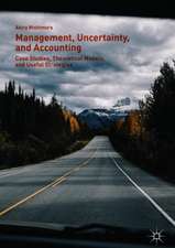 Management, Uncertainty, and Accounting: Case Studies, Theoretical Models, and Useful Strategies