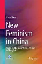 New Feminism in China: Young Middle-Class Chinese Women in Shanghai