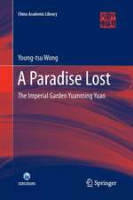 A Paradise Lost: The Imperial Garden Yuanming Yuan