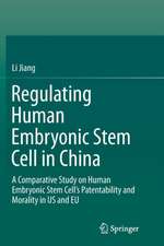 Regulating Human Embryonic Stem Cell in China: A Comparative Study on Human Embryonic Stem Cell’s Patentability and Morality in US and EU