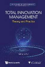 Total Innovation Management: Theory and Practice