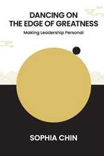 Dancing on the Edge of Greatness: Making Leadership Personal