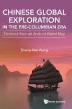 CHINESE GLOBAL EXPLORATION IN THE PRE-COLUMBIAN ERA