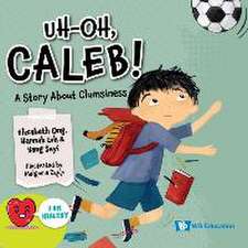 Uh-Oh, Caleb!: A Story about Clumsiness