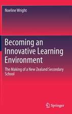 Becoming an Innovative Learning Environment: The Making of a New Zealand Secondary School