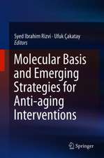 Molecular Basis and Emerging Strategies for Anti-aging Interventions