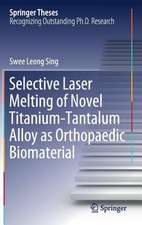 Selective Laser Melting of Novel Titanium-Tantalum Alloy as Orthopaedic Biomaterial