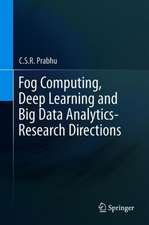 Fog Computing, Deep Learning and Big Data Analytics-Research Directions