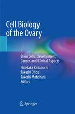 Cell Biology of the Ovary: Stem Cells, Development, Cancer, and Clinical Aspects