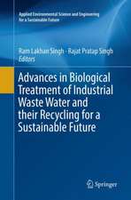 Advances in Biological Treatment of Industrial Waste Water and their Recycling for a Sustainable Future