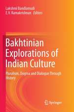 Bakhtinian Explorations of Indian Culture: Pluralism, Dogma and Dialogue Through History