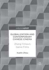 Globalization and Contemporary Chinese Cinema: Zhang Yimou's Genre Films