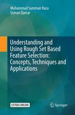 Understanding and Using Rough Set Based Feature Selection