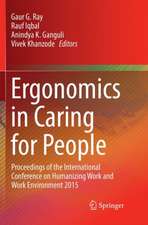 Ergonomics in Caring for People: Proceedings of the International Conference on Humanizing Work and Work Environment 2015