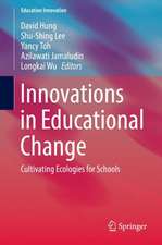 Innovations in Educational Change: Cultivating Ecologies for Schools