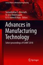 Advances in Manufacturing Technology: Select Proceedings of ICAMT 2018