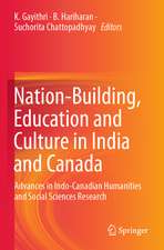 Nation-Building, Education and Culture in India and Canada: Advances in Indo-Canadian Humanities and Social Sciences Research