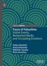 Traces of Fukushima: Global Events, Networked Media and Circulating Emotions