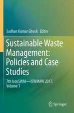 Sustainable Waste Management: Policies and Case Studies: 7th IconSWM—ISWMAW 2017, Volume 1