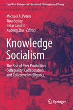 Knowledge Socialism: The Rise of Peer Production: Collegiality, Collaboration, and Collective Intelligence