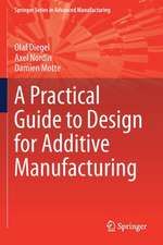 A Practical Guide to Design for Additive Manufacturing