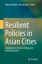 Resilient Policies in Asian Cities: Adaptation to Climate Change and Natural Disasters