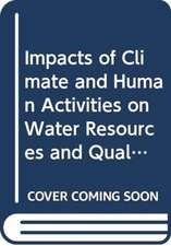 Impacts of Climate and Human Activities on Water Resources and Quality: Integrated Regional Assessment