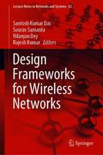 Design Frameworks for Wireless Networks